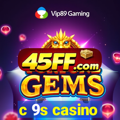 c 9s casino